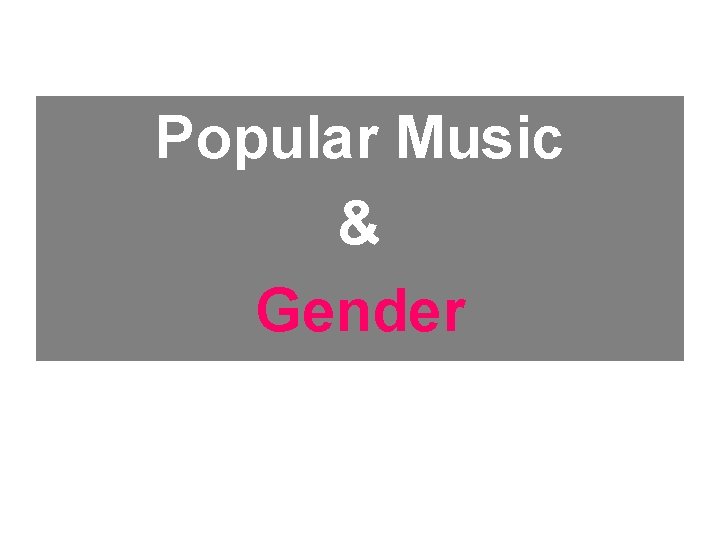 Popular Music & Gender 