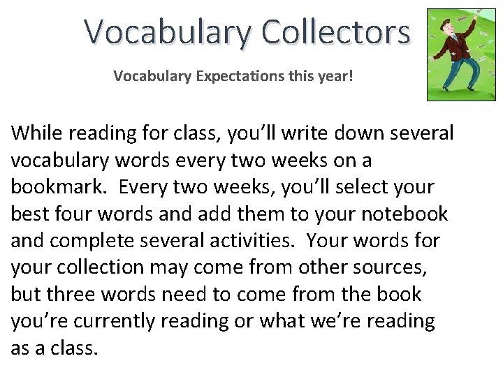 Vocabulary Collectors Vocabulary Expectations this year! While reading for class, you’ll write down several