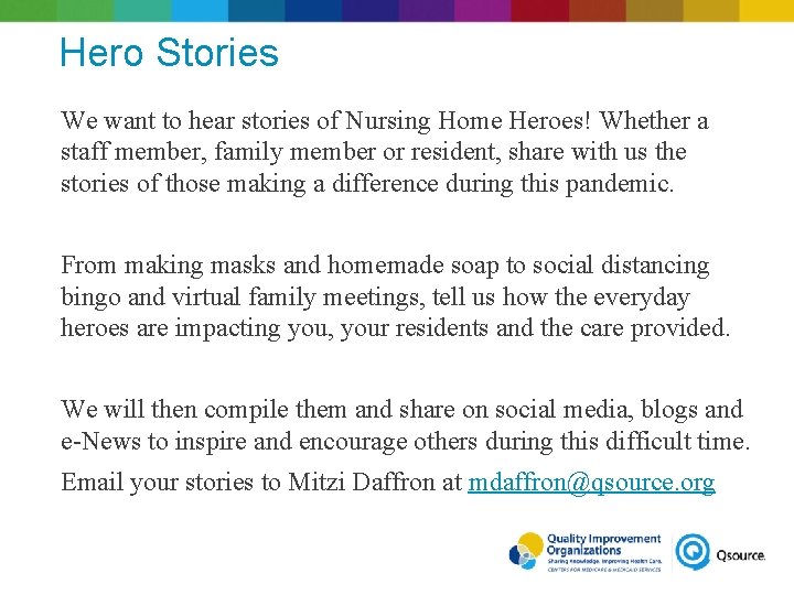 Hero Stories We want to hear stories of Nursing Home Heroes! Whether a staff