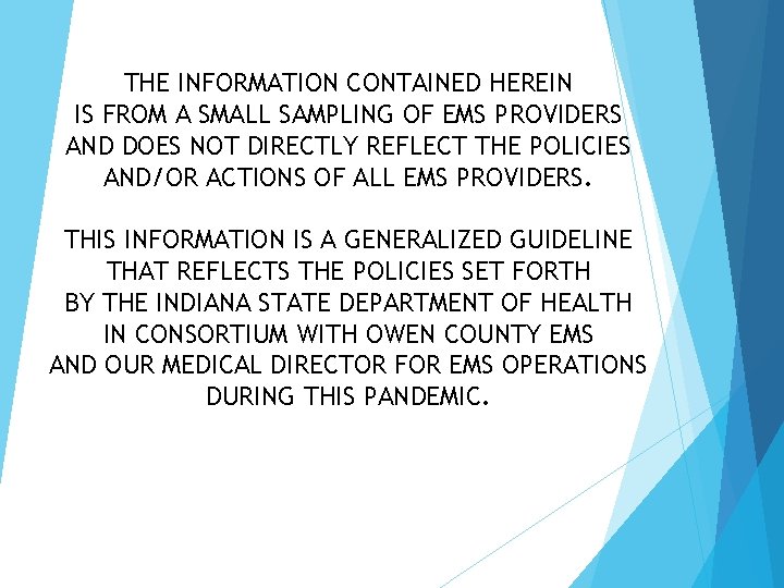 THE INFORMATION CONTAINED HEREIN IS FROM A SMALL SAMPLING OF EMS PROVIDERS AND DOES