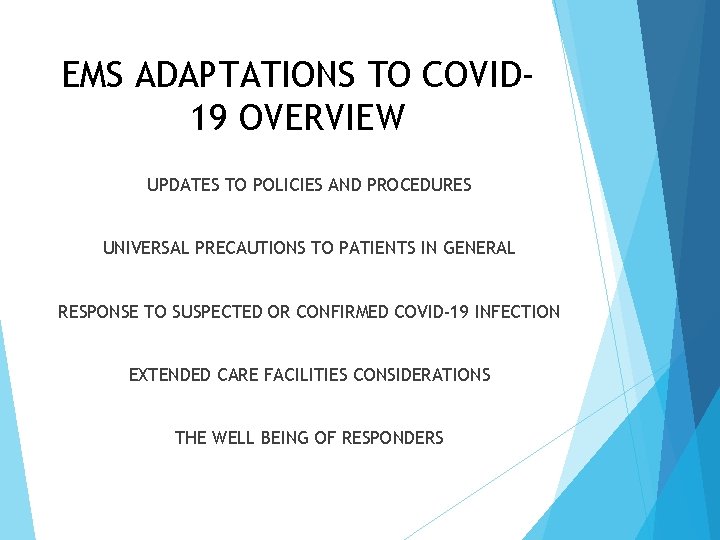 EMS ADAPTATIONS TO COVID 19 OVERVIEW UPDATES TO POLICIES AND PROCEDURES UNIVERSAL PRECAUTIONS TO
