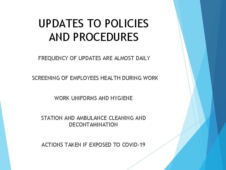 UPDATES TO POLICIES AND PROCEDURES FREQUENCY OF UPDATES ARE ALMOST DAILY SCREENING OF EMPLOYEES