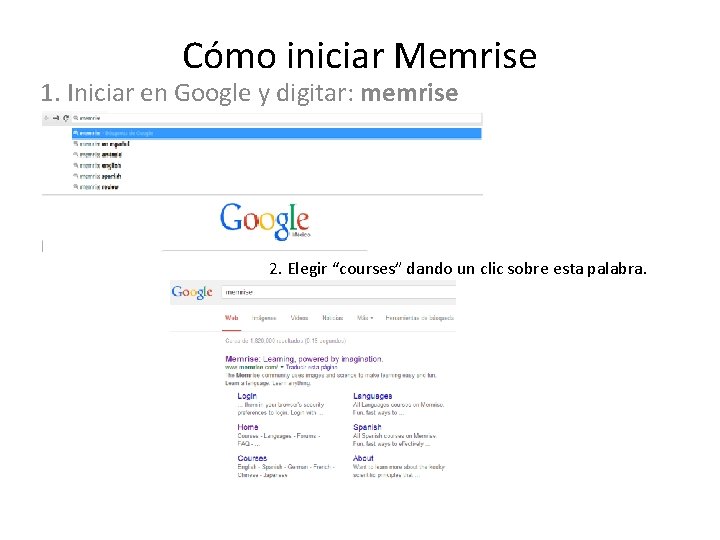 Cómo iniciar Memrise 1. Iniciar en Google y digitar: memrise 2. Elegir “courses” dando