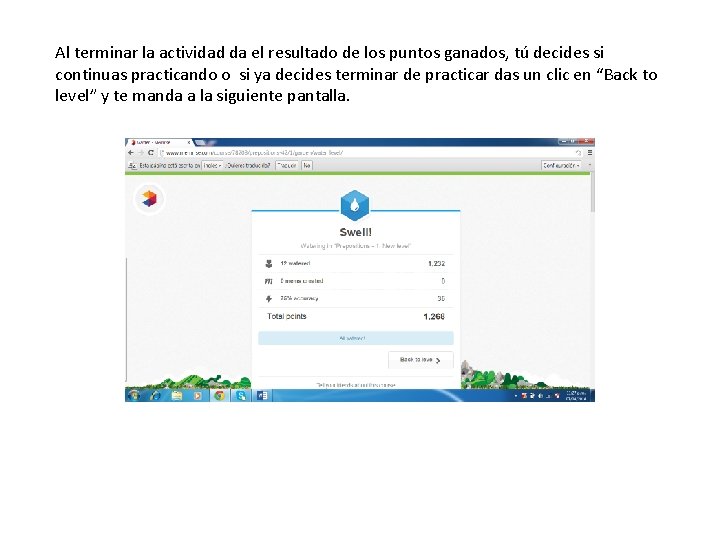 Al terminar la actividad da el resultado de los puntos ganados, tú decides si