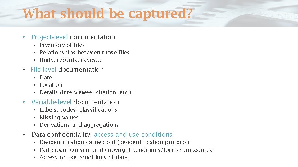 What should be captured? • Project-level documentation • Inventory of files • Relationships between