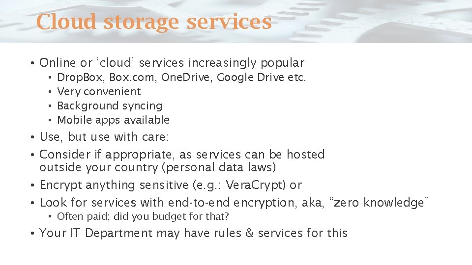 Cloud storage services • Online or ‘cloud’ services increasingly popular • • Drop. Box,