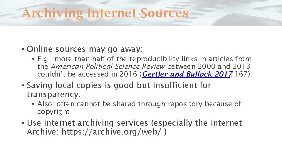 Archiving Internet Sources • Online sources may go away: • E. g. , more