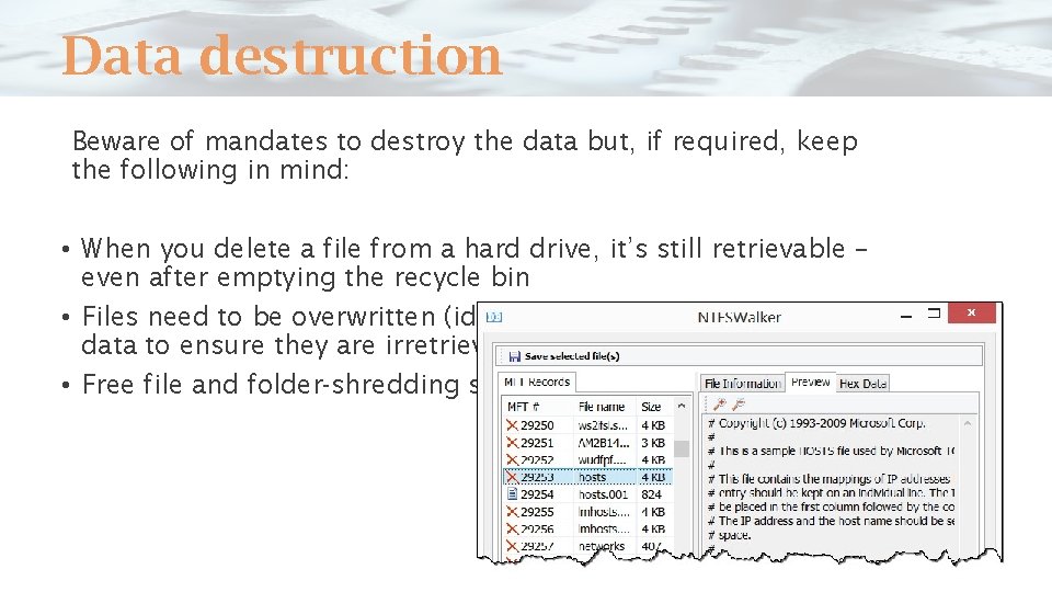 Data destruction Beware of mandates to destroy the data but, if required, keep the