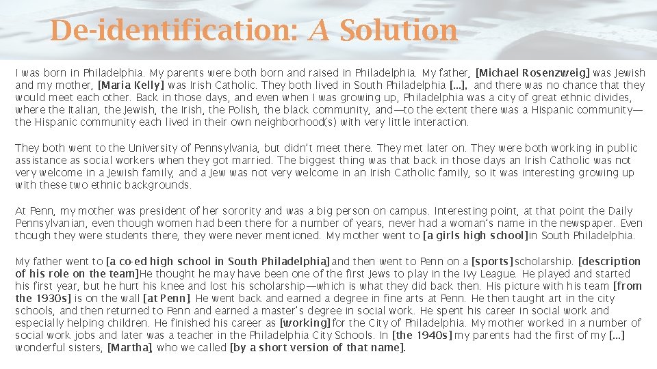 De-identification: A Solution I was born in Philadelphia. My parents were both born and