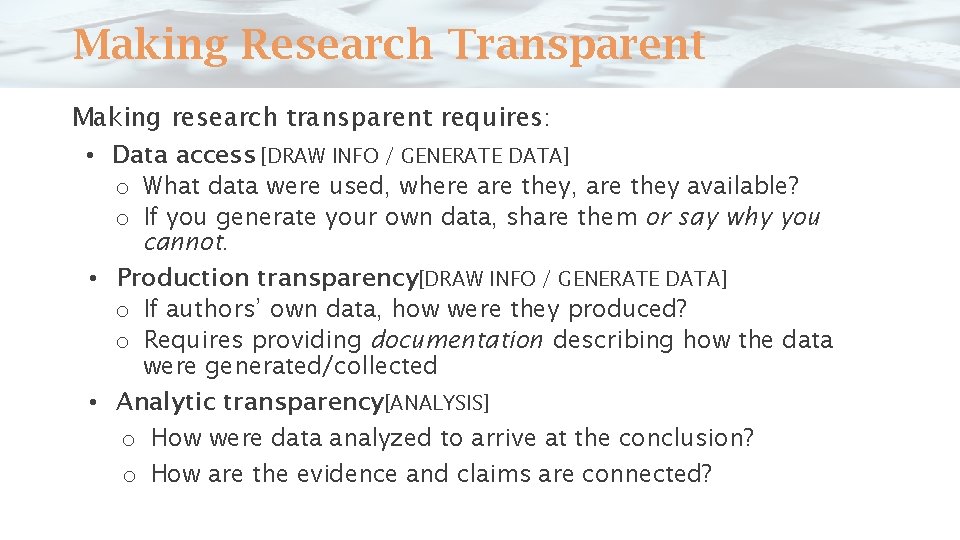 Making Research Transparent Making research transparent requires: • Data access [DRAW INFO / GENERATE