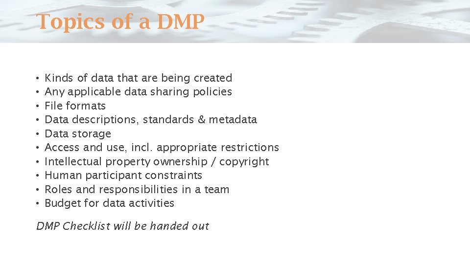 Topics of a DMP • • • Kinds of data that are being created