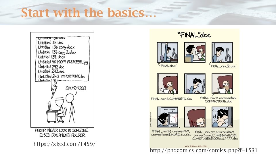 Start with the basics… https: //xkcd. com/1459/ http: //phdcomics. com/comics. php? f=1531 