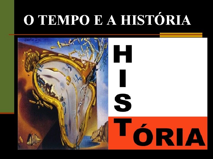 O TEMPO E A HISTRIA OS SERES HUMANOS