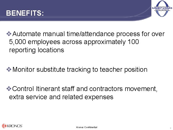 BENEFITS: v. Automate manual time/attendance process for over 5, 000 employees across approximately 100