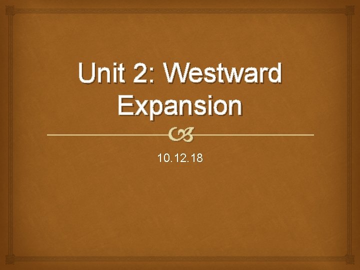 Unit 2 Westward Expansion 10 11 18 Color