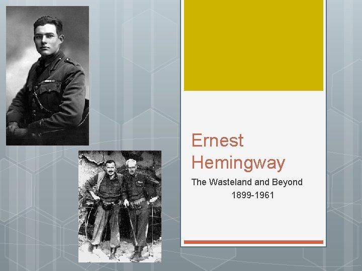 Ernest Hemingway The Wasteland Beyond 1899 -1961 