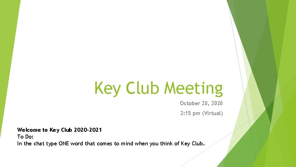 Key Club Meeting October 20, 2020 2: 15 pm (Virtual) Welcome to Key Club
