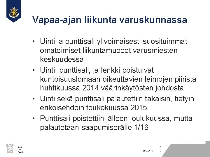 Vapaa-ajan liikunta varuskunnassa • Uinti ja punttisali ylivoimaisesti suosituimmat omatoimiset liikuntamuodot varusmiesten keskuudessa •