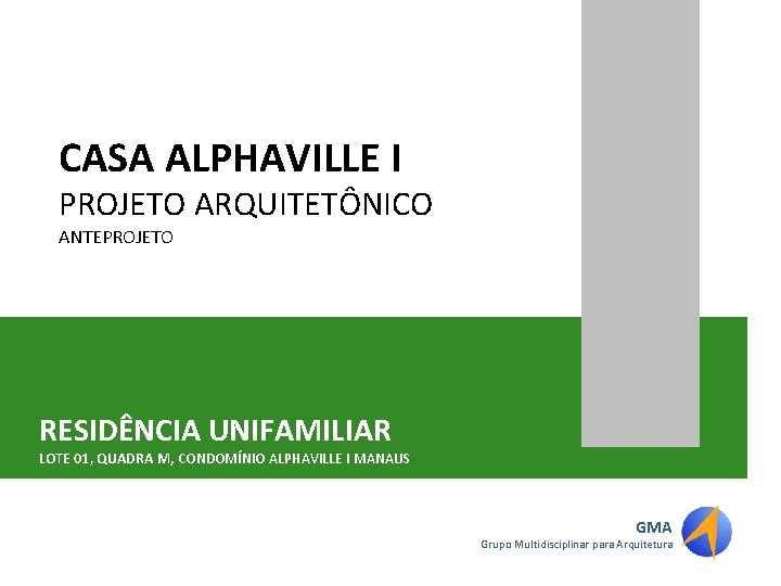 CASA ALPHAVILLE I PROJETO ARQUITETÔNICO ANTEPROJETO RESIDÊNCIA UNIFAMILIAR LOTE 01, QUADRA M, CONDOMÍNIO ALPHAVILLE