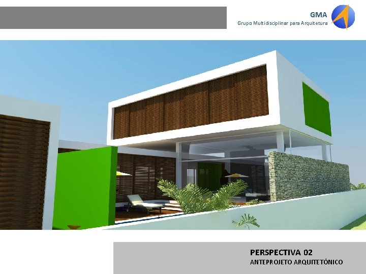 GMA Grupo Multidisciplinar para Arquitetura PERSPECTIVA 02 ANTEPROJETO ARQUITETÔNICO 