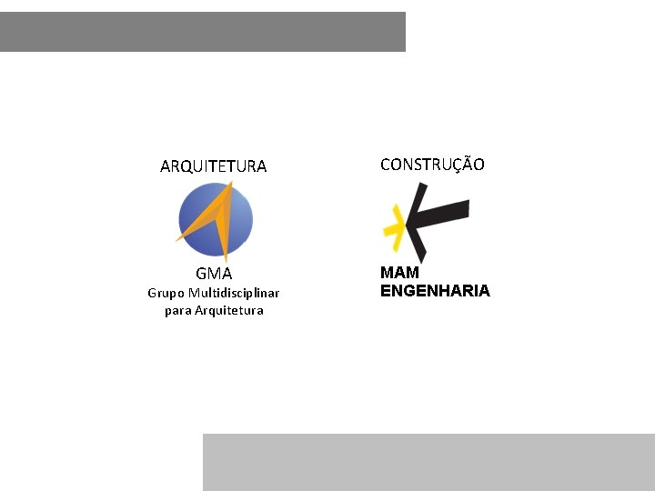 ARQUITETURA CONSTRUÇÃO GMA MAM ENGENHARIA Grupo Multidisciplinar para Arquitetura 