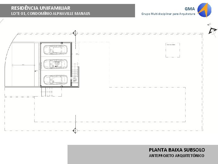 RESIDÊNCIA UNIFAMILIAR LOTE 01, CONDOMÍNIO ALPHAVILLE MANAUS GMA Grupo Multidisciplinar para Arquitetura PLANTA BAIXA