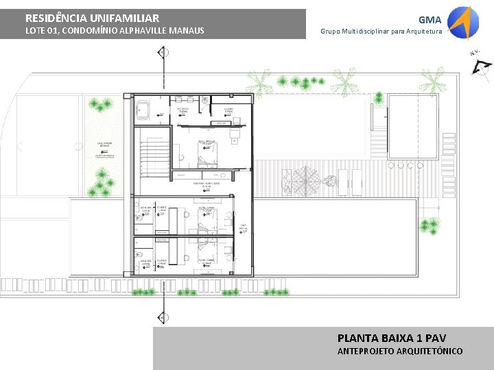 RESIDÊNCIA UNIFAMILIAR LOTE 01, CONDOMÍNIO ALPHAVILLE MANAUS GMA Grupo Multidisciplinar para Arquitetura PLANTA BAIXA