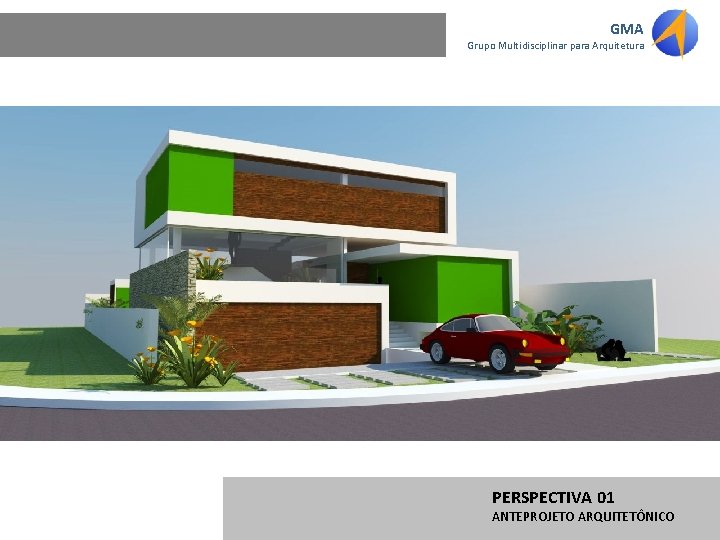 GMA Grupo Multidisciplinar para Arquitetura PERSPECTIVA 01 ANTEPROJETO ARQUITETÔNICO 