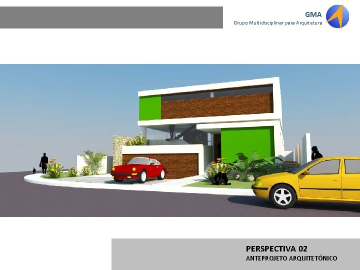 GMA Grupo Multidisciplinar para Arquitetura PERSPECTIVA 02 ANTEPROJETO ARQUITETÔNICO 