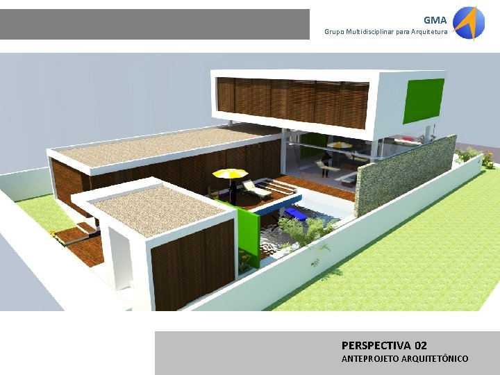 GMA Grupo Multidisciplinar para Arquitetura PERSPECTIVA 02 ANTEPROJETO ARQUITETÔNICO 