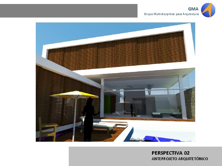 GMA Grupo Multidisciplinar para Arquitetura PERSPECTIVA 02 ANTEPROJETO ARQUITETÔNICO 