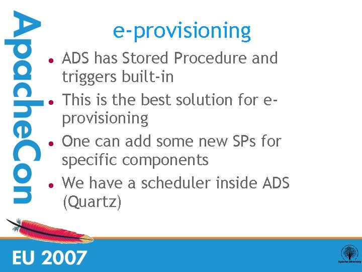 e-provisioning ADS has Stored Procedure and triggers built-in This is the best solution for