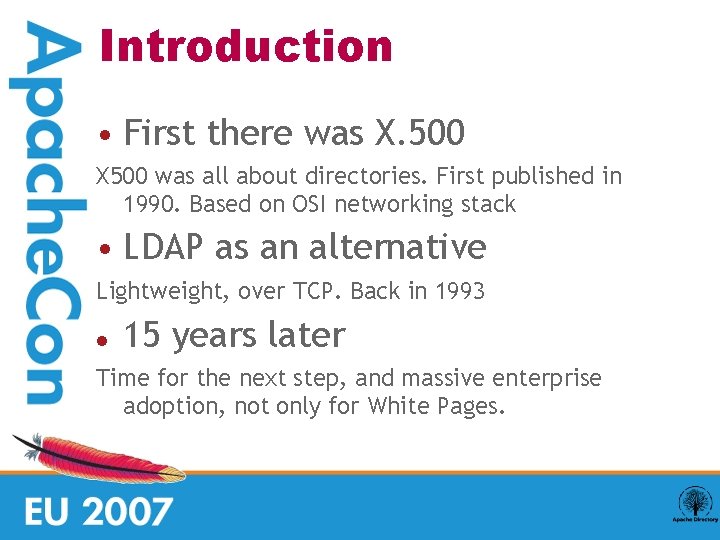 Introduction • First there was X. 500 X 500 was all about directories. First