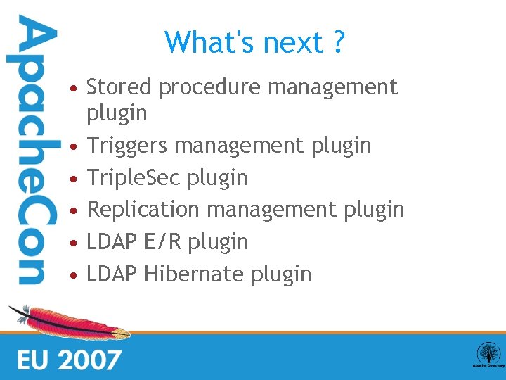 What's next ? • Stored procedure management plugin • Triggers management plugin • Triple.