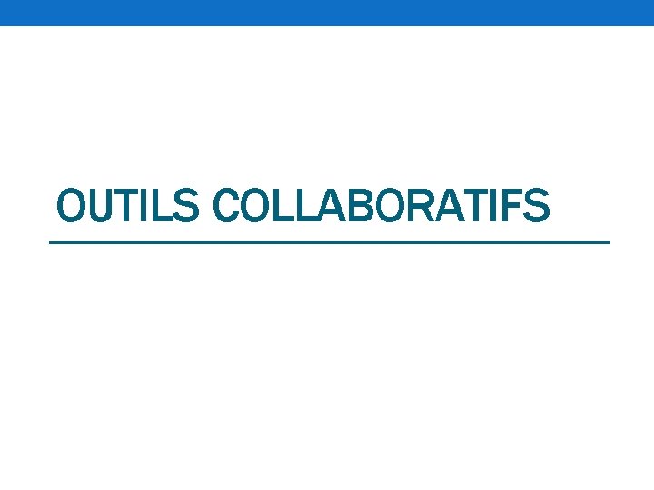 OUTILS COLLABORATIFS 