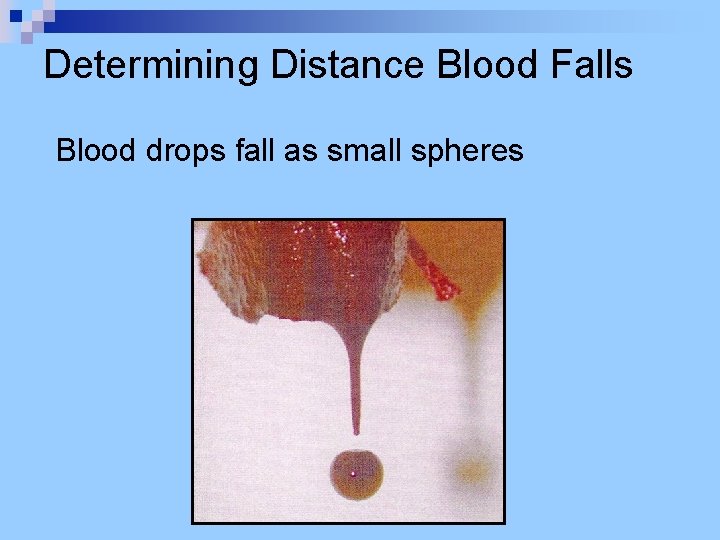 Determining Distance Blood Falls Blood drops fall as small spheres 
