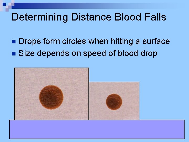 Determining Distance Blood Falls Drops form circles when hitting a surface n Size depends