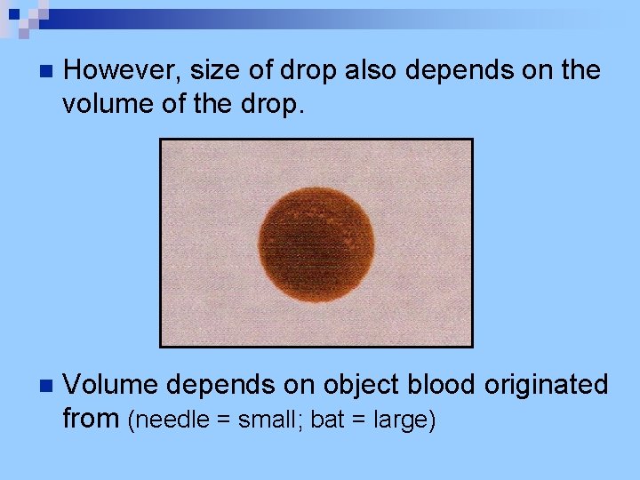 n However, size of drop also depends on the volume of the drop. n