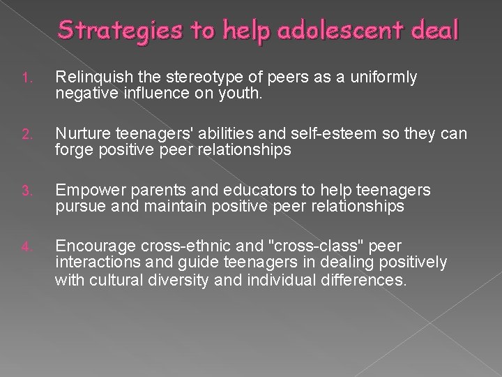 Strategies to help adolescent deal 1. Relinquish the stereotype of peers as a uniformly