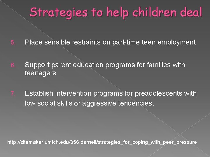 Strategies to help children deal 5. Place sensible restraints on part-time teen employment 6.