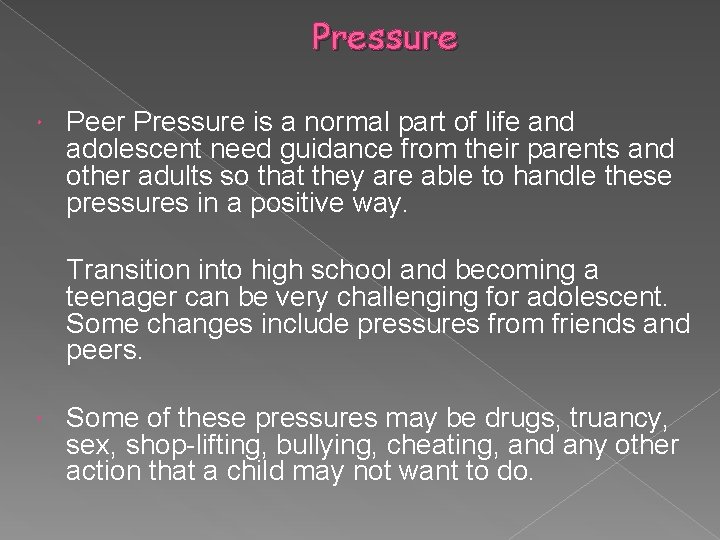 Pressure Peer Pressure is a normal part of life and adolescent need guidance from