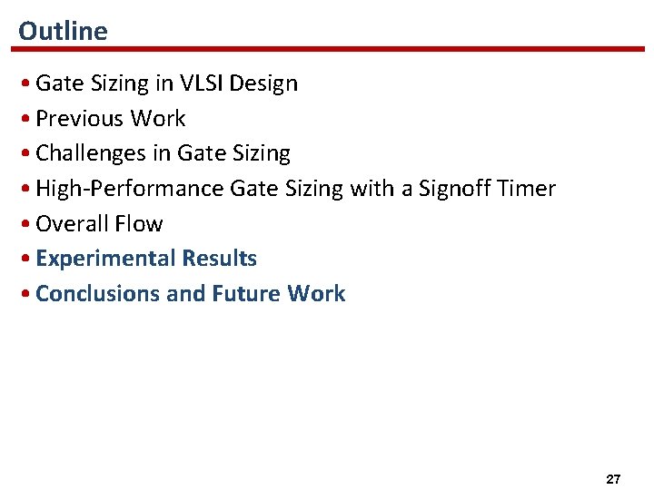 Outline • Gate Sizing in VLSI Design • Previous Work • Challenges in Gate Outline • Gate Sizing in VLSI Design • Previous Work • Challenges in Gate