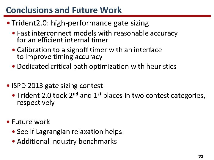 Conclusions and Future Work • Trident 2. 0: high-performance gate sizing • Fast interconnect Conclusions and Future Work • Trident 2. 0: high-performance gate sizing • Fast interconnect