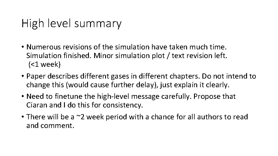 High level summary • Numerous revisions of the simulation have taken much time. Simulation