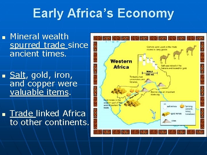 Early Africa’s Economy n n n Mineral wealth spurred trade since ancient times. Salt,