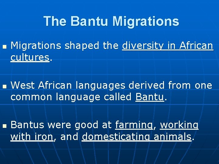 The Bantu Migrations n n n Migrations shaped the diversity in African cultures. West