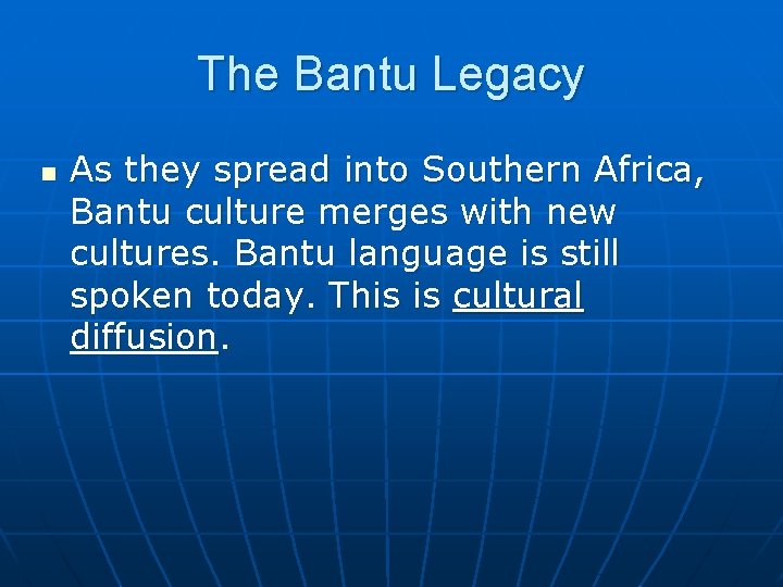 The Bantu Legacy n As they spread into Southern Africa, Bantu culture merges with