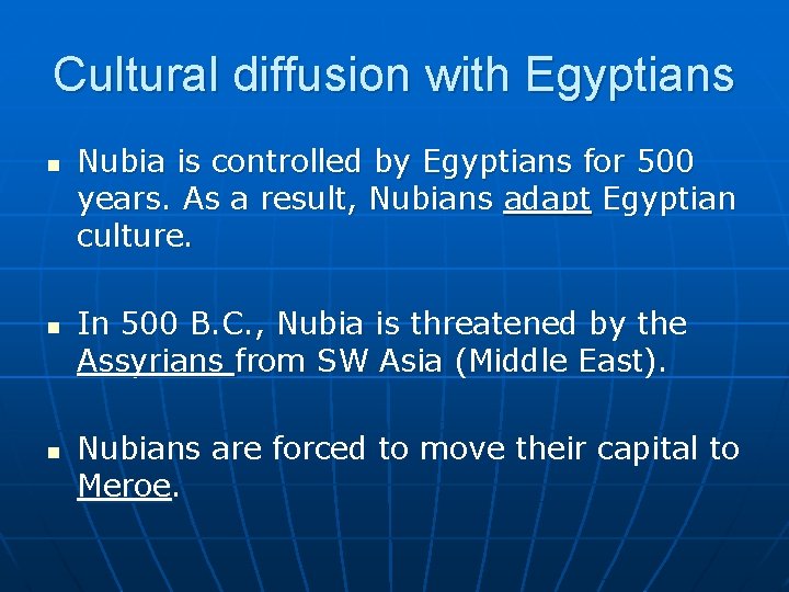 Cultural diffusion with Egyptians n n n Nubia is controlled by Egyptians for 500