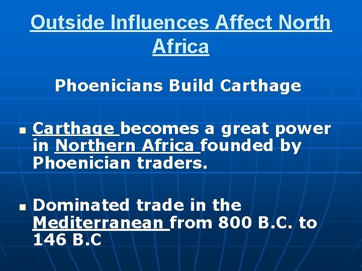 Outside Influences Affect North Africa Phoenicians Build Carthage n n Carthage becomes a great