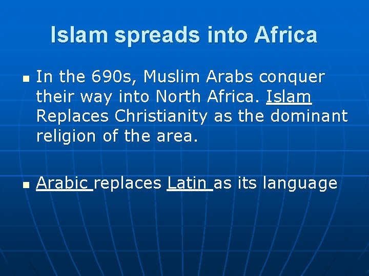 Islam spreads into Africa n n In the 690 s, Muslim Arabs conquer their